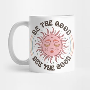 Be the good see the good Mug